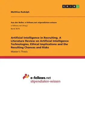 Inteligencia artificial en la contratación. Una revisión bibliográfica sobre las tecnologías de inteligencia artificial, las implicaciones éticas y las consiguientes posibilidades y - Artificial Intelligence in Recruiting. A Literature Review on Artificial Intelligence Technologies, Ethical Implications and the Resulting Chances and