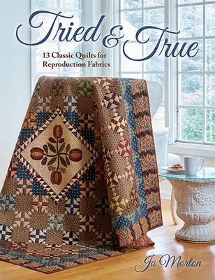 Tried & True: 13 edredones clásicos para reproducir tejidos - Tried & True: 13 Classic Quilts for Reproduction Fabrics