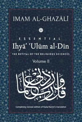 ESSENTIAL IHYA' 'ULUM AL-DIN - Volumen 2: El renacimiento de las ciencias religiosas - ESSENTIAL IHYA' 'ULUM AL-DIN - Volume 2: The Revival of the Religious Sciences