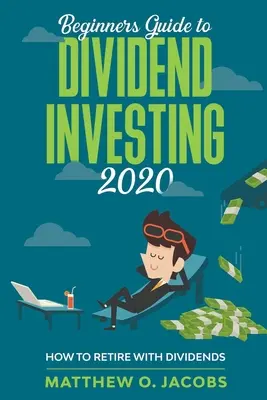 Guía para principiantes de la inversión en dividendos 2020: Cómo jubilarse con dividendos - Beginners Guide to Dividend Investing 2020: How to Retire with Dividends