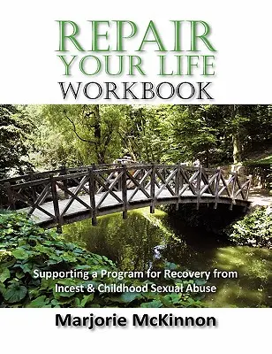 REPAIR Your Life Workbook: Apoyando un Programa de Recuperación del Incesto y el Abuso Sexual en la Infancia - REPAIR Your Life Workbook: Supporting a Program of Recovery from Incest & Childhood Sexual Abuse