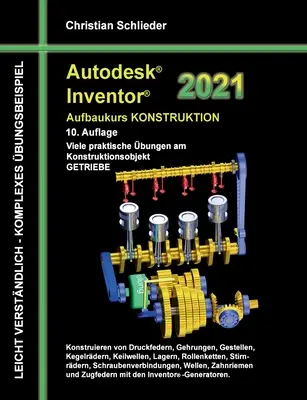 Autodesk Inventor 2021 - Curso avanzado de diseño: Numerosos ejercicios prácticos sobre el objeto de diseño CAJONES DE ENGRANAJES - Autodesk Inventor 2021 - Aufbaukurs Konstruktion: Viele praktische bungen am Konstruktionsobjekt GETRIEBE