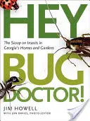 Hey, Bug Doctor!: La primicia sobre los insectos en los hogares y jardines de Georgia - Hey, Bug Doctor!: The Scoop on Insects in Georgia's Homes and Gardens