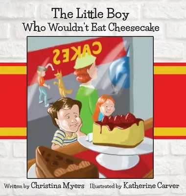 El niño que no quería comer tarta de queso: - Medalla de oro de Mom's Choice Award(R) - The Little Boy Who Wouldn't Eat Cheesecake: - Mom's Choice Award(R) Gold Medal Recipient