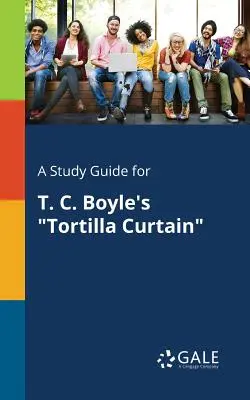 Guía de estudio de El telón de tortilla, de T. C. Boyle