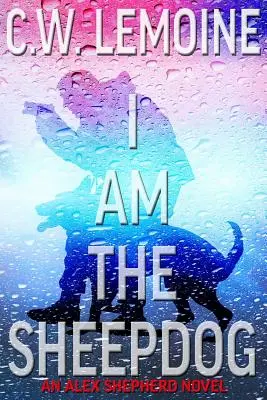 Yo soy el perro pastor: Una novela de Alex Shepherd - I Am The Sheepdog: An Alex Shepherd Novel