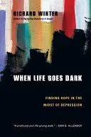 Cuando la vida se oscurece: encontrar la esperanza en medio de la depresión - When Life Goes Dark: Finding Hope in the Midst of Depression