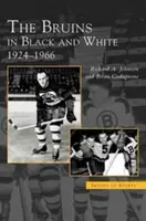 Bruins en blanco y negro: 1924-1966 - Bruins in Black and White: 1924-1966