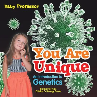Eres único: Una introducción a la genética - Biología para niños Libros infantiles de biología - You Are Unique: An Introduction to Genetics - Biology for Kids Children's Biology Books
