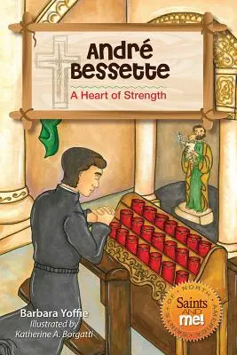 Andr Bessette Un corazón fuerte - Andr Bessette: A Heart of Strength