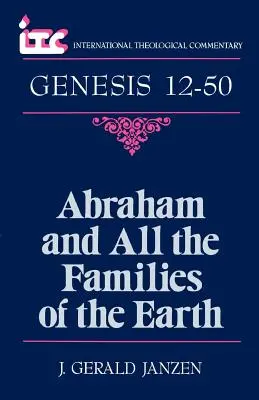 Abraham y todas las familias de la tierra: Comentario del libro del Génesis 12-50 - Abraham and All the Families of the Earth: A Commentary on the Book of Genesis 12-50