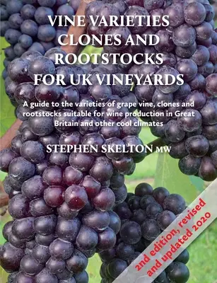 Variedades de vid, clones y portainjertos para los viñedos del Reino Unido 2ª edición - Vine Varieties, Clones and Rootstocks for UK Vineyards 2nd Edition