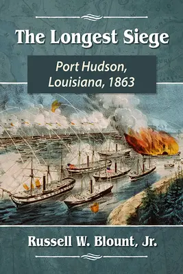 El asedio más largo: Port Hudson, Luisiana, 1863 - The Longest Siege: Port Hudson, Louisiana, 1863
