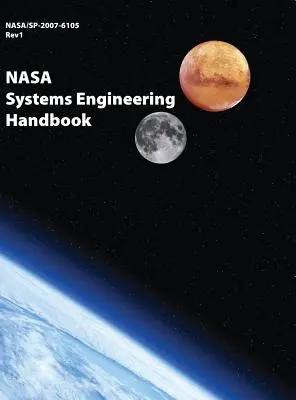 Manual de ingeniería de sistemas de la NASA: NASA/SP-2007-6105 Rev1 - Versión a todo color - NASA Systems Engineering Handbook: NASA/SP-2007-6105 Rev1 - Full Color Version