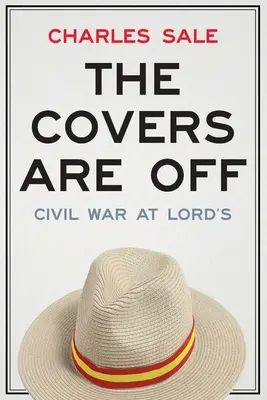 Sin tapaderas: Guerra civil en Lord's - The Covers Are Off: Civil War at Lord's