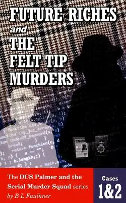 FUTURE RICHES y THE FELT TIP MURDERS: Casos 1 y 2 de la serie DCS Palmer and the Serial Murder squad - FUTURE RICHES and THE FELT TIP MURDERS: Cases 1 & 2 from the DCS Palmer and the Serial Murder squad series