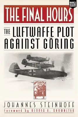 Las horas finales: El complot de la Luftwaffe contra Goring - Final Hours: The Luftwaffe Plot Against Goring