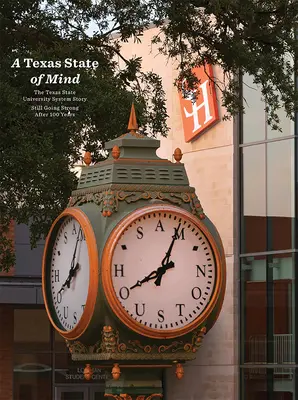 Un estado de ánimo tejano: La historia del sistema universitario del Estado de Texas sigue vigente cien años después - A Texas State of Mind: The Texas State University System Story Still Going Strong After a Hundred Years