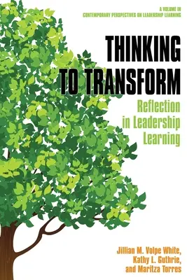 Pensar para transformar: La reflexión en el aprendizaje del liderazgo - Thinking to Transform: Reflection in Leadership Learning