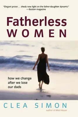 Mujeres sin padre: cómo cambiamos cuando perdemos a nuestros padres - Fatherless Women: How We Change After We Lose Our Dads