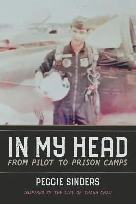 En mi cabeza: Del piloto a los campos de prisioneros - In My Head: From Pilot to Prison Camps