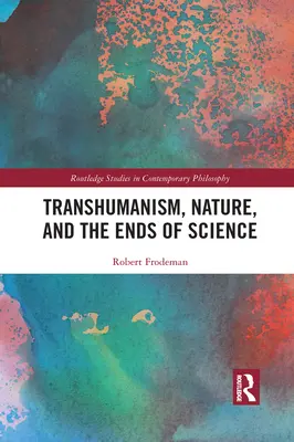 Transhumanismo, naturaleza y fines de la ciencia - Transhumanism, Nature, and the Ends of Science