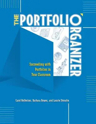 El organizador de carteras: El éxito de los portafolios en el aula - The Portfolio Organizer: Succeeding with Portfolios in Your Classroom