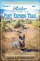 Jinete en la ruta del Pony Express: Volumen 2, 2017, Sacramento, California a Salt Lake City, Utah - Rider on the Pony Express Trail: Volume 2, 2017, Sacramento, California to Salt Lake City, Utah