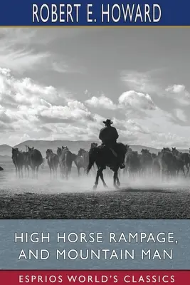 A caballo desbocado y El hombre de la montaña (Esprios Clásicos) - High Horse Rampage, and Mountain Man (Esprios Classics)