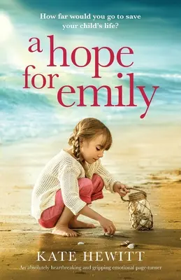 Una esperanza para Emily: Una novela absolutamente desgarradora y apasionante - A Hope for Emily: An absolutely heartbreaking and gripping emotional page turner