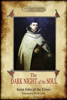 La noche oscura del alma: Traducción de David Lewis; con correcciones y ensayo introductorio de Benedict Zimmerman, O.C.D. (Aziloth Books, 2nd. - The Dark Night of the Soul: Translated by David Lewis; with Corrections and Introductory Essay by Benedict Zimmerman, O.C.D. (Aziloth Books, 2nd.