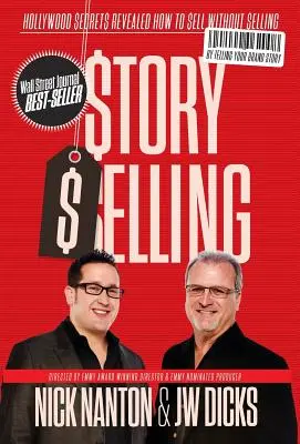 Story Selling: Hollywood Secrets Revealed: Cómo vender sin vender - Story Selling: Hollywood Secrets Revealed: How to Sell Without Selling