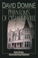 Fantasmas de la vieja Louisville: Historias fantasmales del barrio más encantado de Estados Unidos - Phantoms of Old Louisville: Ghostly Tales from America's Most Haunted Neighborhood