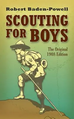 Escultismo para muchachos: La edición original de 1908 - Scouting for Boys: The Original 1908 Edition