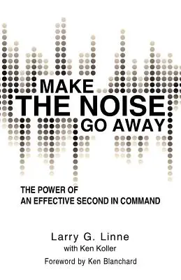Haz que desaparezca el ruido: El poder de un segundo de a bordo eficaz - Make the Noise Go Away: The Power of an Effective Second-in-Command