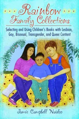 Colecciones Familiares Arco Iris: Selección y uso de libros infantiles con contenido lésbico, gay, bisexual, transexual y queer - Rainbow Family Collections: Selecting and Using Children's Books with Lesbian, Gay, Bisexual, Transgender, and Queer Content