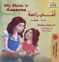 My Mom is Awesome (Libro árabe inglés para niños): Libro árabe para niños - My Mom is Awesome (English Arabic children's book): Arabic book for kids