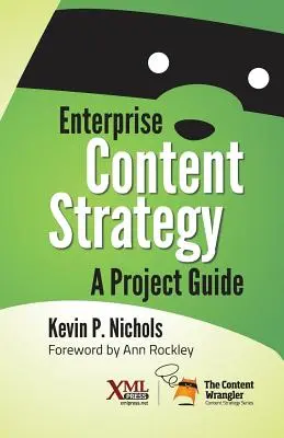 Estrategia de contenidos empresariales: Guía de proyectos - Enterprise Content Strategy: A Project Guide