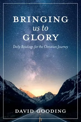 Llevándonos a la gloria: Lecturas diarias para el camino cristiano - Bringing Us To Glory: Daily Readings for the Christian Journey