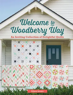 Bienvenido a Woodberry Way: Una atractiva colección de deliciosos edredones - Welcome to Woodberry Way: An Inviting Collection of Delightful Quilts