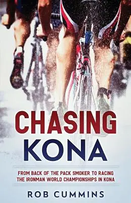 Persiguiendo Kona: De ser un fumador empedernido a competir en los Campeonatos del Mundo de Ironman en Kona - Chasing Kona: From back of the pack smoker to racing the Ironman World Championships in Kona