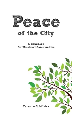 La paz de la ciudad: Manual para comunidades misioneras - Peace of the City: A Handbook for Missional Communities