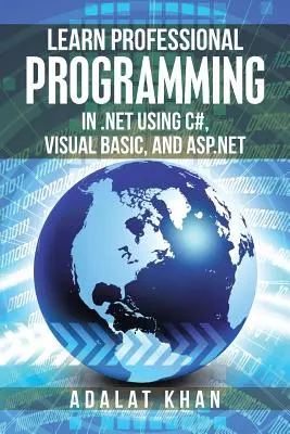 Aprenda programación profesional en .Net con C#, Visual Basic y Asp.Net - Learn Professional Programming in .Net Using C#, Visual Basic, and Asp.Net