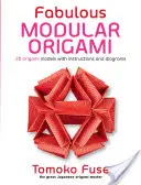 Fabuloso origami modular: 20 modelos de origami con instrucciones y diagramas - Fabulous Modular Origami: 20 Origami Models with Instructions and Diagrams