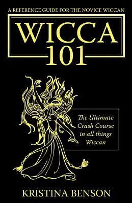 Guía de referencia para el wiccano novato: El Curso Rápido Definitivo en Todas las Cosas Wiccanas - Wicca 101 - A Reference Guide for the Novice Wiccan: The Ultimate Crash Course in All Things Wiccan - Wicca 101