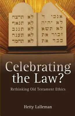 Celebrando la Ley: Repensar la ética del Antiguo Testamento - Celebrating the Law: Rethinking Old Testament Ethics