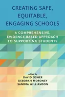 Creación de escuelas seguras, equitativas y atractivas: Un enfoque integral basado en pruebas para apoyar a los estudiantes - Creating Safe, Equitable, Engaging Schools: A Comprehensive, Evidence-Based Approach to Supporting Students