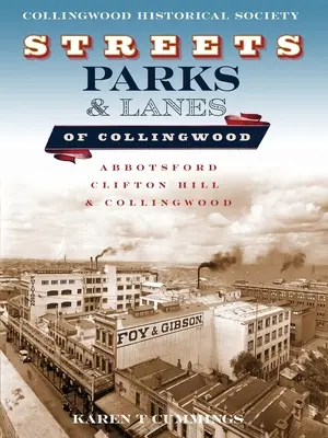 Calles, parques y vías de Collingwood: Abbotsford, Clifton Hill y Collingwood - Streets, Parks and Lanes of Collingwood: Abbotsford, Clifton Hill and Collingwood