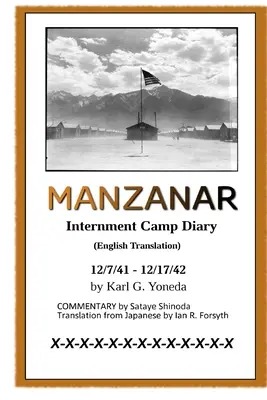 Diario del campo de internamiento de MANZANAR (traducción al inglés): 12/7/41 - 12/17/42 - MANZANAR Internment Camp Diary (English Translation): 12/7/41 - 12/17/42