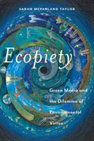 Ecopiety: Los medios verdes y el dilema de la virtud medioambiental - Ecopiety: Green Media and the Dilemma of Environmental Virtue